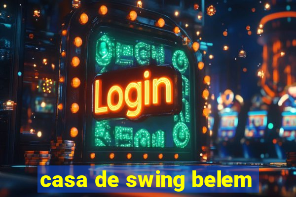 casa de swing belem